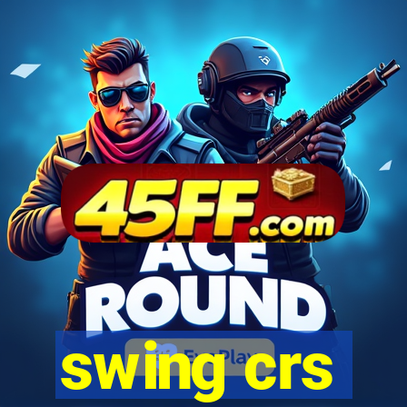 swing crs